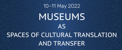 CFP: Museums as Spaces of Cultural Translation and Transfer